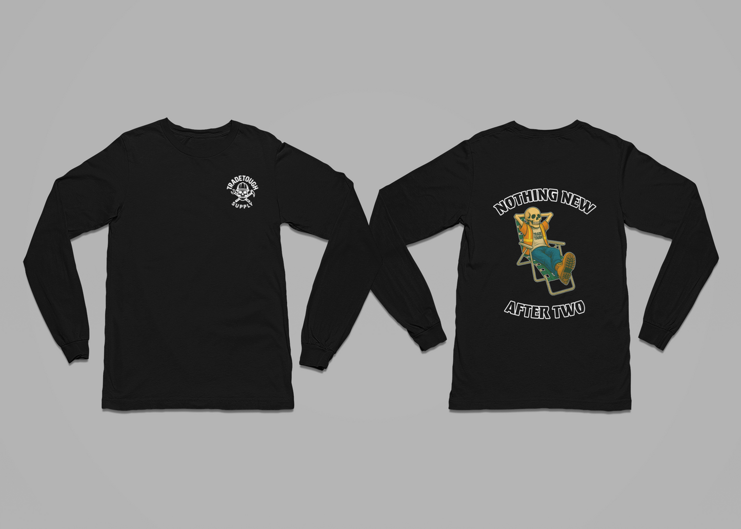 Front and back view of long sleeve tee featuring “Nothing New After Two” skeleton graphic and TradeTough chest logo