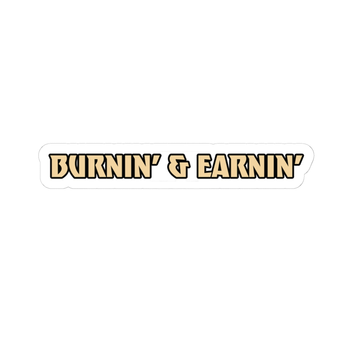 Sticker 'BURNIN' & EARNIN'' in a stylized font on a white background