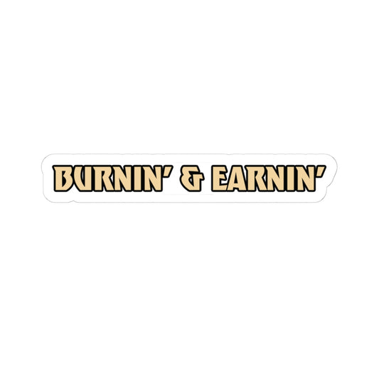 Sticker 'BURNIN' & EARNIN'' in a stylized font on a white background