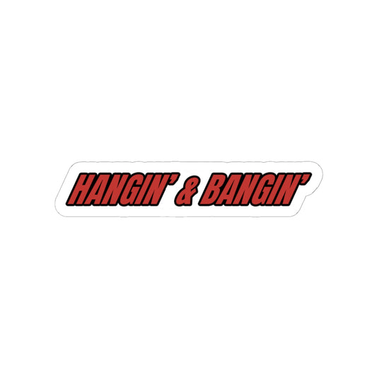 Sticker with 'HANGIN' & BANGIN' text in red on a white background