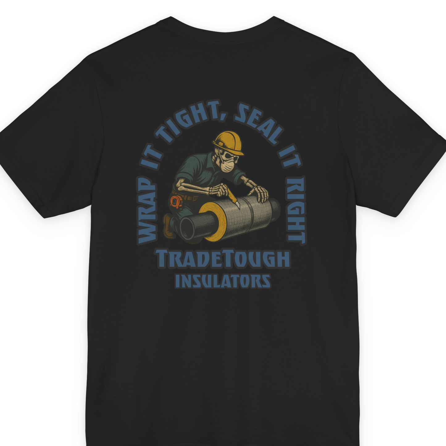 Black Insulator T-shirt full back graphic featuring Industrial Blue “Wrap It Tight, Seal It Right” slogan with skeleton applying wrap insulation to industrial pipe, bold gritty style for insulators and cladders.